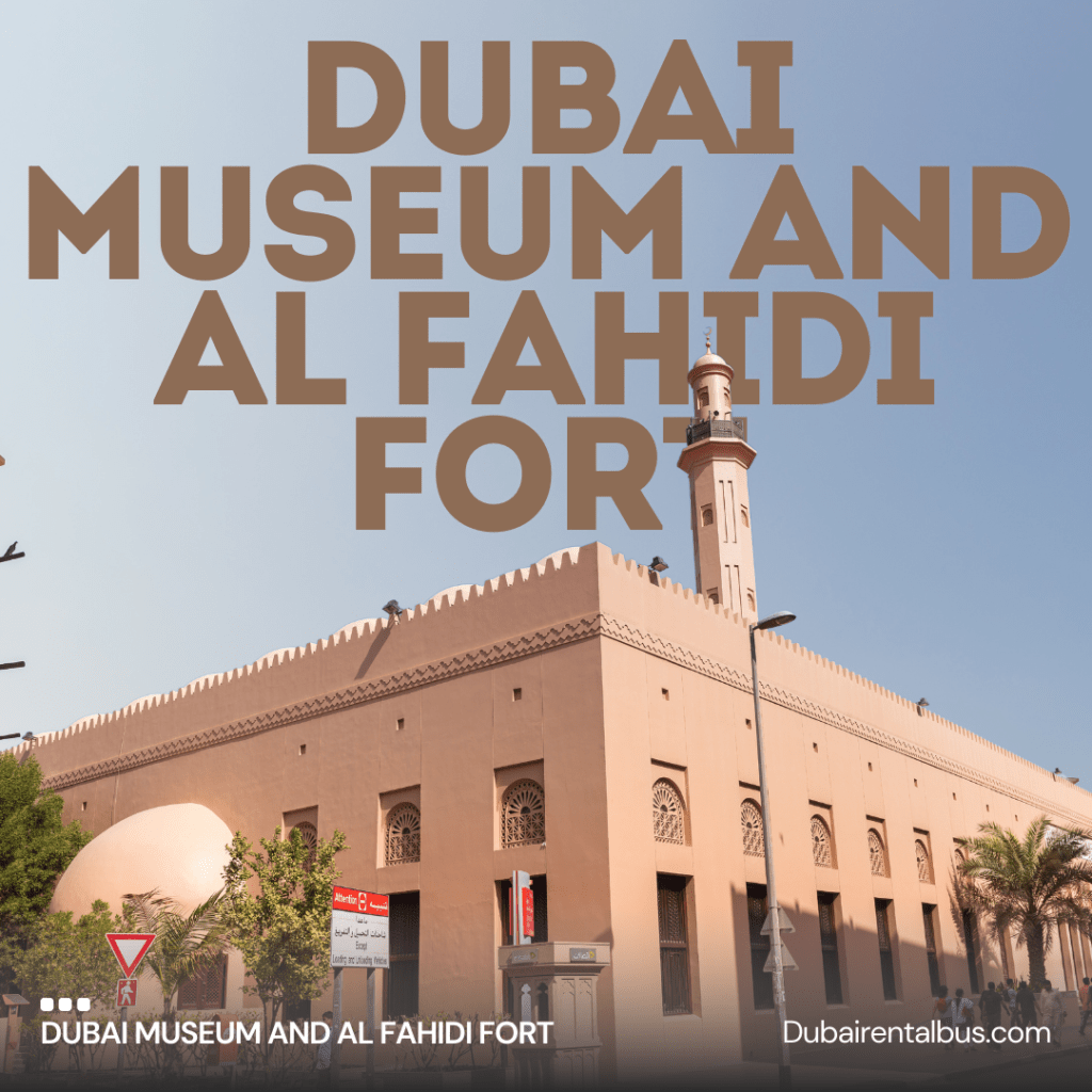 bus rental Dubai Museum and Al Fahidi Fort